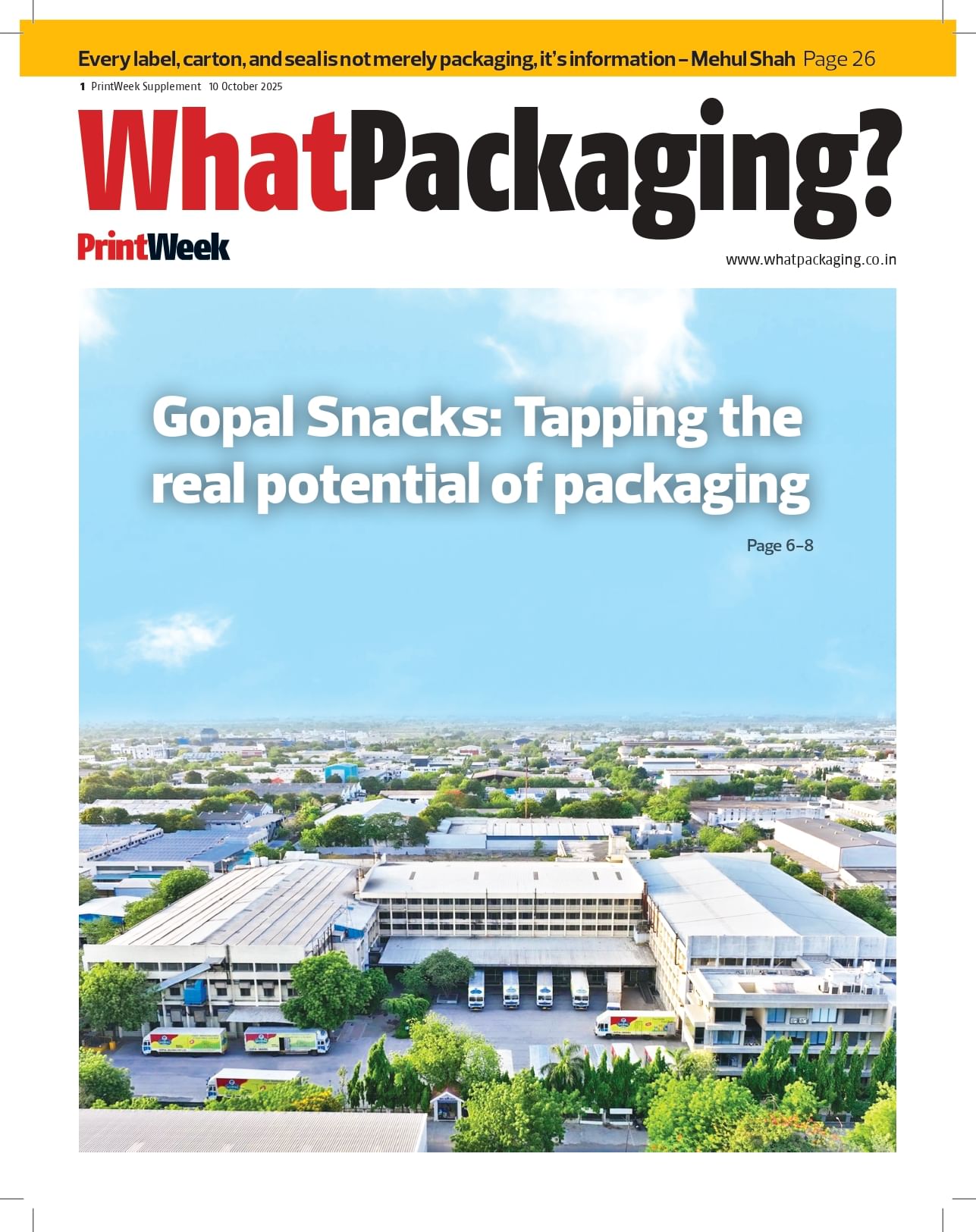 The 40-page WhatPackaging? supplement brings you an exclusive case study on AGI Greenpac and Glass Futures, success stories from the namkeen and sweet segments with Chaitry Offset and Gopal Snacks, an